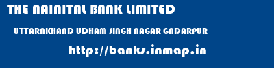 THE NAINITAL BANK LIMITED  UTTARAKHAND UDHAM SINGH NAGAR GADARPUR   banks information 